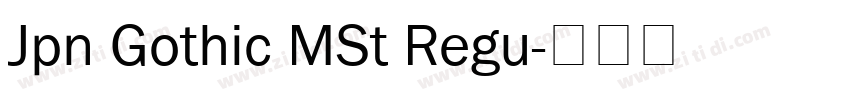 Jpn Gothic MSt Regu字体转换